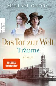 Das Tor zur Welt - Träume - Historischer Roman (Die Hamburger Auswandererstadt, Band 1)