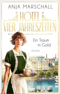 Hotel Vier Jahreszeiten – Ein Traum in Gold (Das Vier Jahreszeiten 1) - Roman - Historischer Roman über das berühmte Hotel an der Alster
